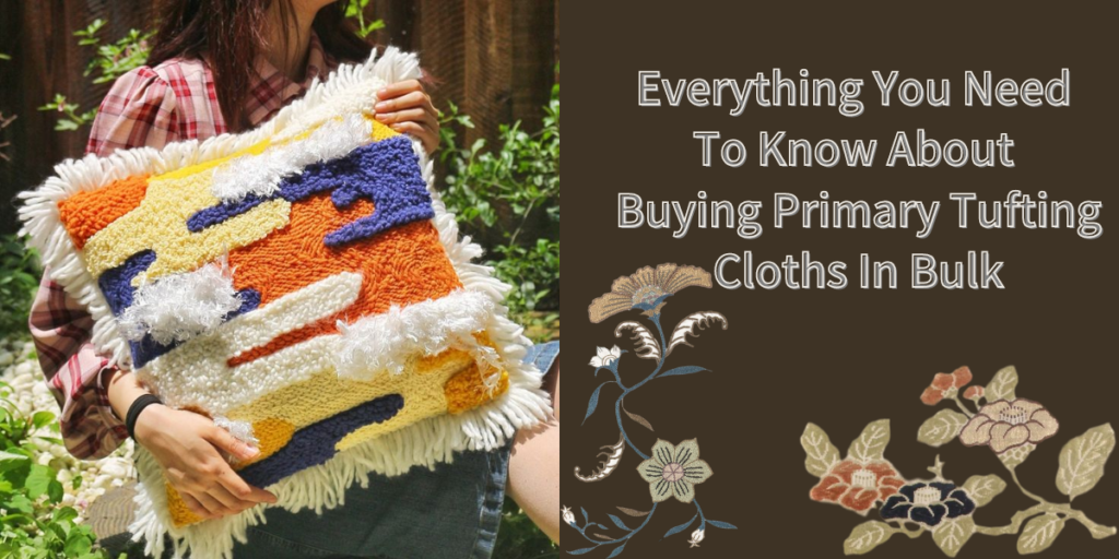 Everything You Need To Know About Buying Primary Tufting Cloths In Bulk