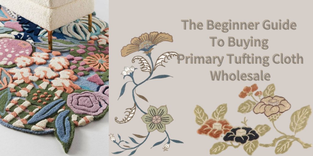 The Beginner Guide To Buying Primary Tufting Cloth Wholesale