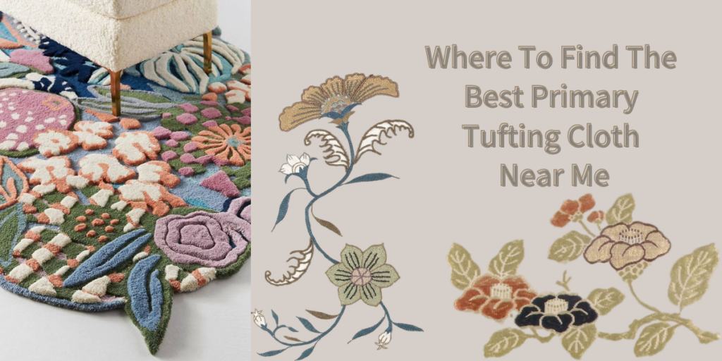 Where To Find The Best Primary Tufting Cloth Near Me