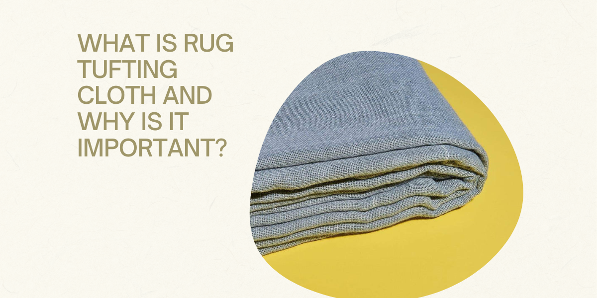 What Is Rug Tufting Cloth And Why Is It Important? Tufting Clothwonzw