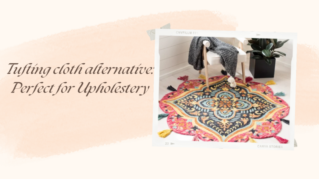 Tufting cloth alternative:Perfect for Upholestery